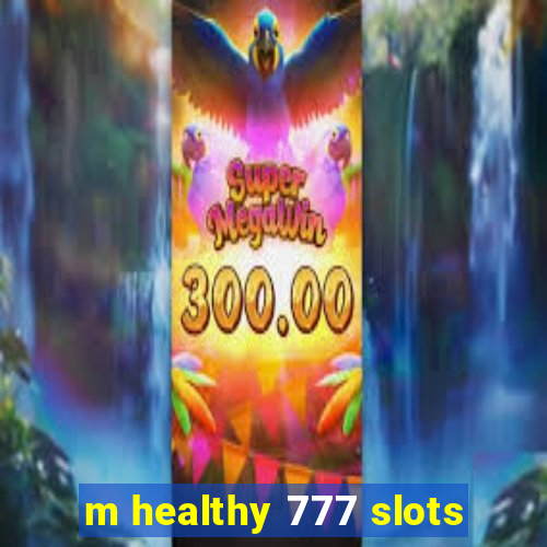 m healthy 777 slots